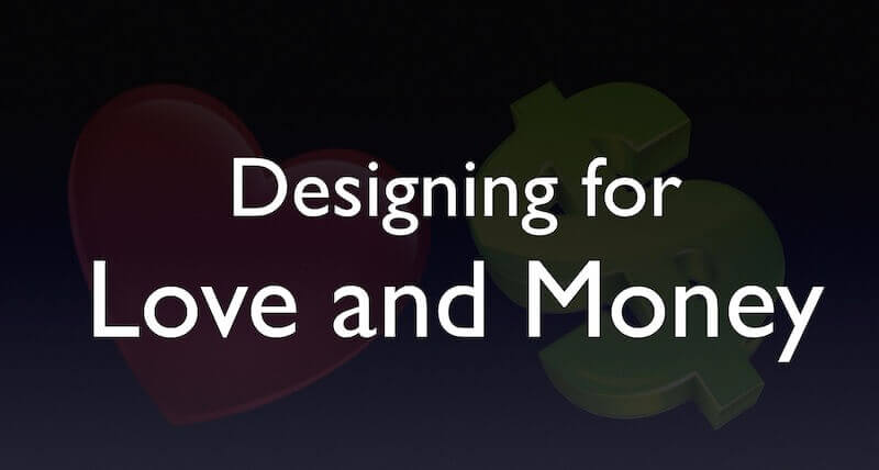 Designing for Love and Money