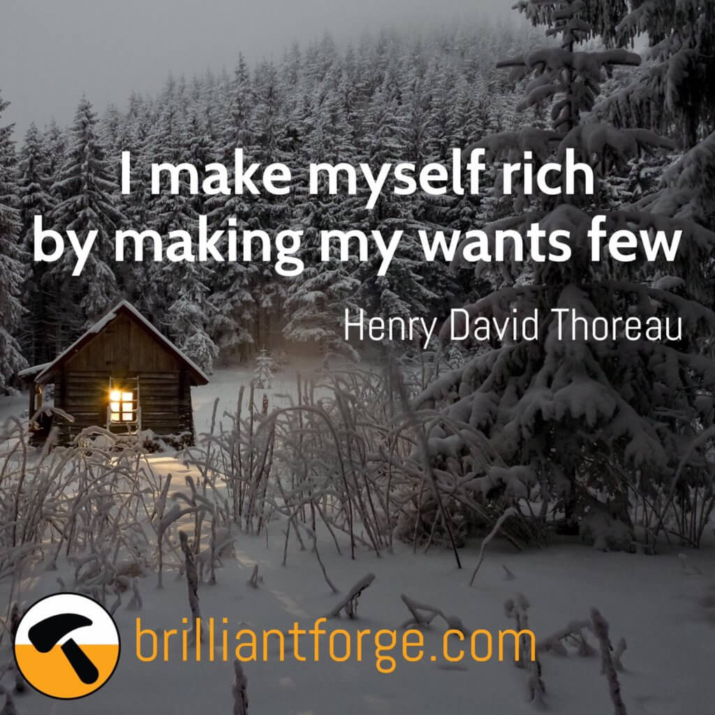 I make myself rich by making my wants few - Henry David Thoreau